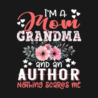 I'm Mom Grandma Author Nothing Scares Me Floral Author Mother Gift T-Shirt