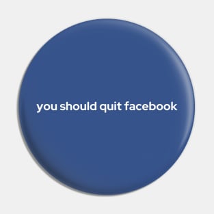 You Should Quit Facebook Pin