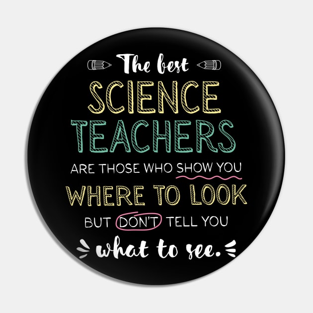 The best Science Teachers Appreciation Gifts - Quote Show you where to look Pin by BetterManufaktur