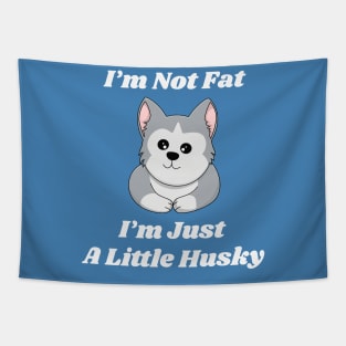 i am not fat i am just a little husky Tapestry