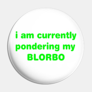 i am pondering my BLORBO Pin