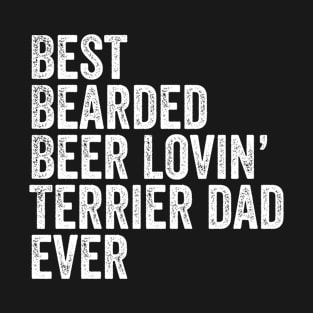 Best Bearded Beer Lovin Terrier Dad T-Shirt Dog Owner Gifts T-Shirt