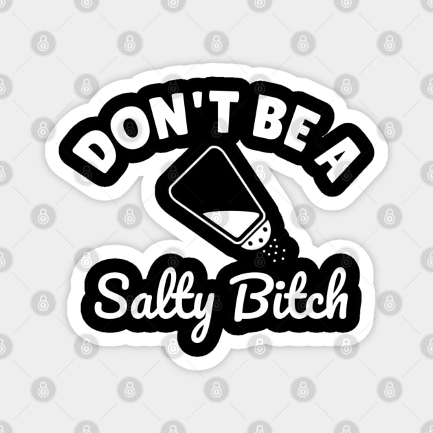 Dont be a salty bitch Magnet by denkanysti