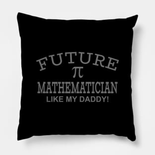 Future Mathematician Like My Daddy Pillow