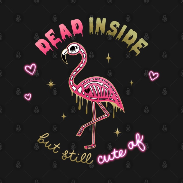 Dead Inside but still Cute AF Skeleton Flamingo by moonstruck crystals