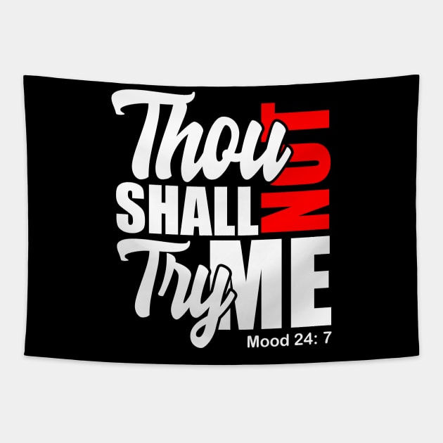 Thou Shall Not Try Me Tapestry by Melanificent1