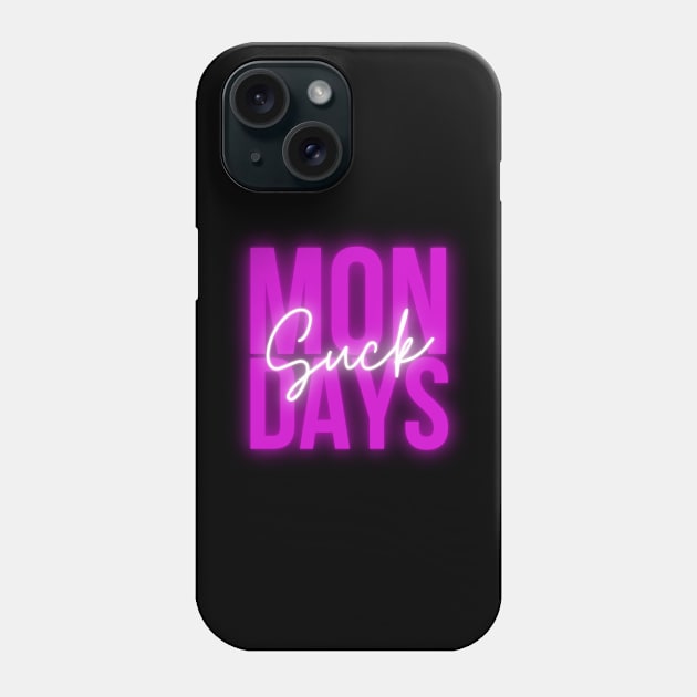 Mondays suck Phone Case by Fabled Rags 