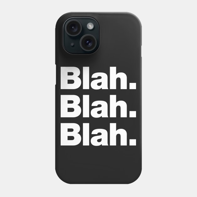 Blah Blah Blah Phone Case by Chestify