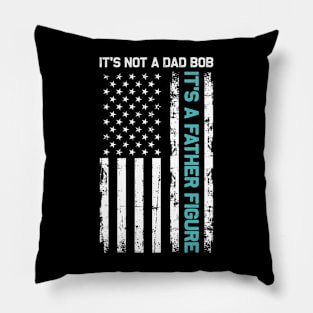 It's Not a Dad Bod It's a Father Figure Pillow