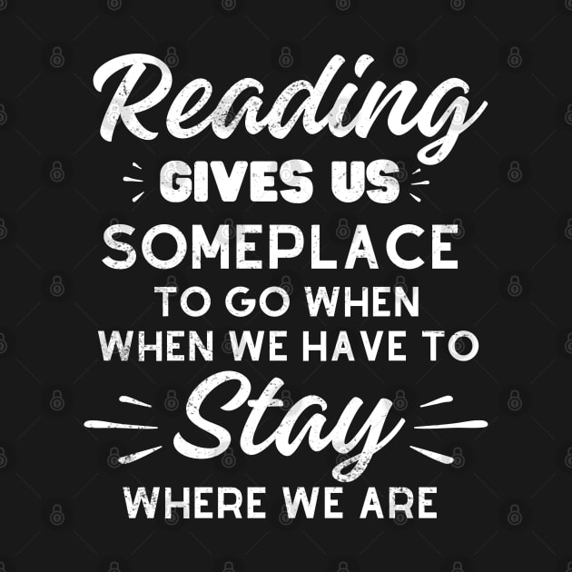 Reading gives us someplace to go when we have to stay where we are by Kavinsky