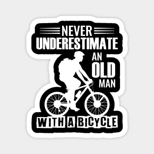 Never underestimate an old man with a bicycle Magnet