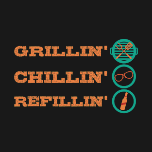 Grillin' Chillin' Refillin' T-Shirt