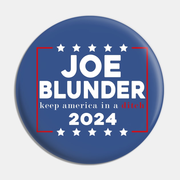Joe Blunder keep america in a ditch 2024 Pin by Sunoria