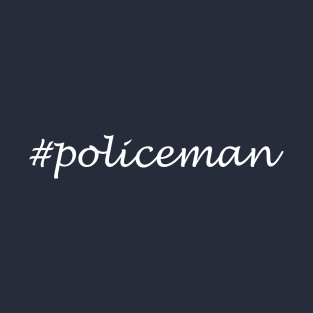 Policeman Profession - Hashtag Design T-Shirt