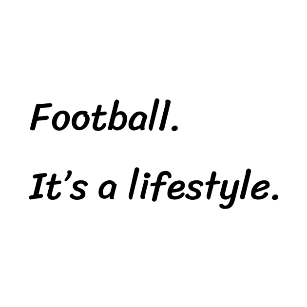 Football it's a lifestyle by TrendyTeeTales