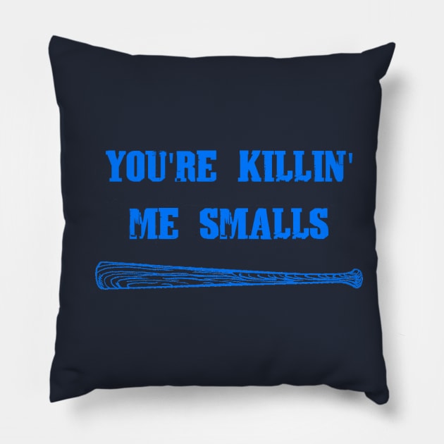 You're Killin' Me Smalls Pillow by scornely