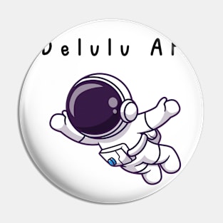 Delulu AF Pin