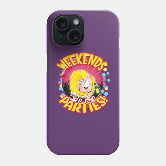 WEEKENDS are for PARTIES! Phone Case by Squirroxdesigns