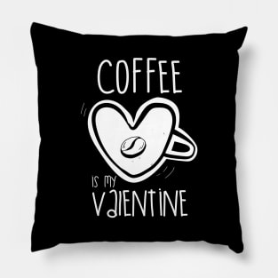 Coffee is my valentine Pillow