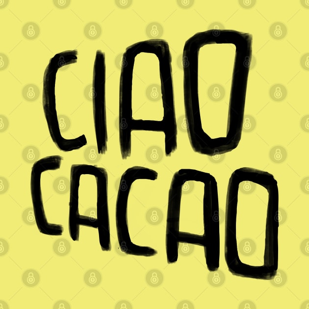 Ciao Cacao by badlydrawnbabe