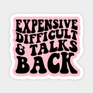 Expensive Difficult And Talks Back Mothers Day Mom Life Magnet