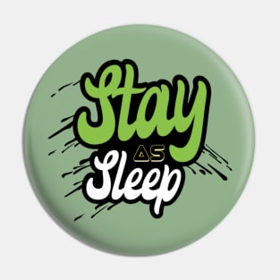 Stay As Sleep Pin