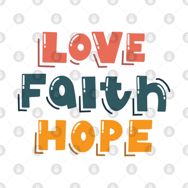 Love Faith Hope by TheMoodyDecor