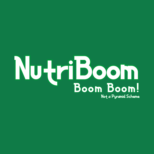 NutriBoom Boom Boom! by Pretty Good Shirts