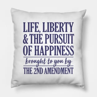 Life, Liberty and the pursuit of Happiness Pillow