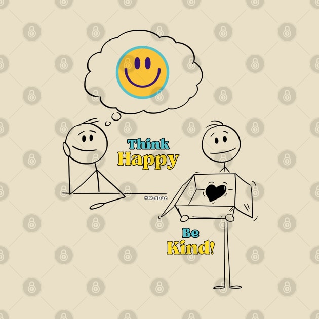 Think Happy, Be Kind!  - Black writing by CCnDoc