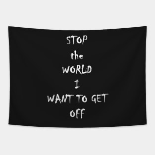 stop the world I want to get off Tapestry