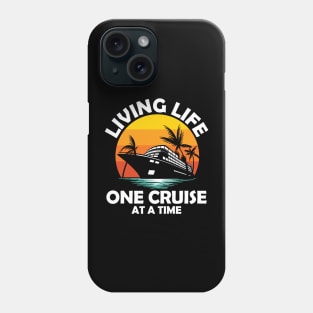 Living Life One Cruise at a Time Phone Case