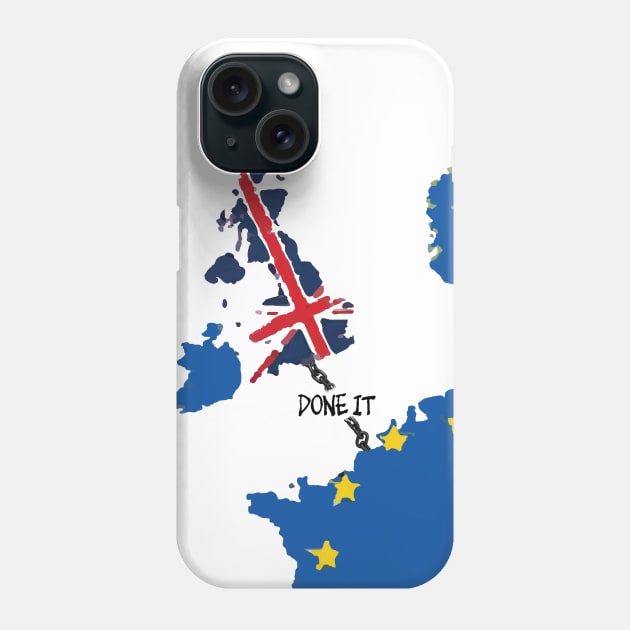 Fasbytes Brexit, Done it, Broken Chain Phone Case by FasBytes