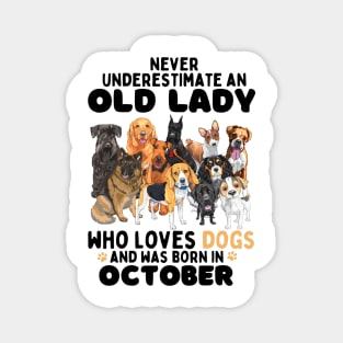 Never Underestimate An Old Lady Who Loves Dogs And Was October Magnet