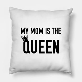 My Mom is the Queen Pillow