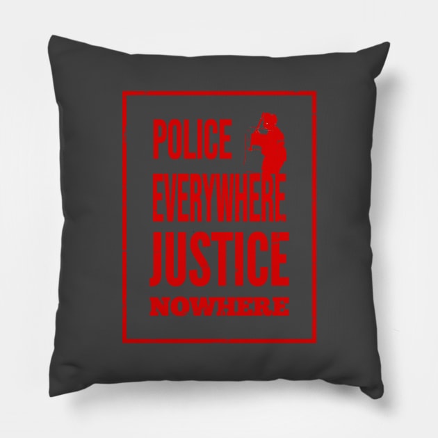 Police everywhere, justice nowhere Pillow by Blacklinesw9