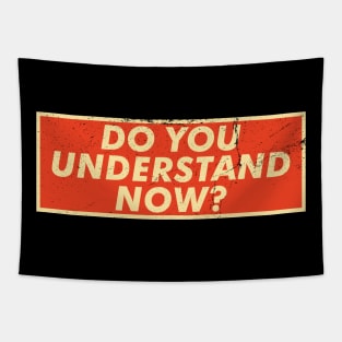 Do You Understand Now? Tapestry