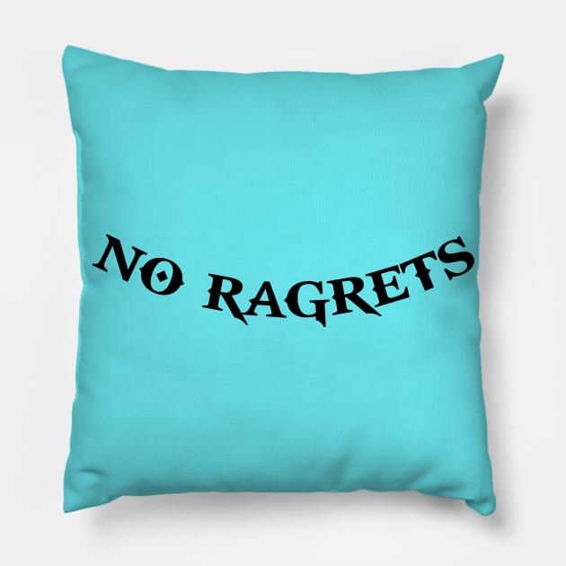 No ragrets Pillow by Young at heart