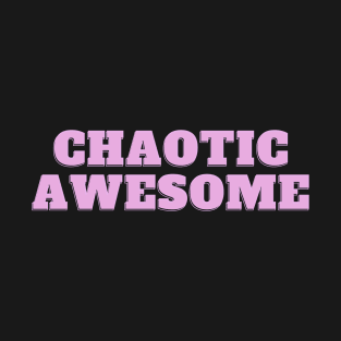 Chaotic Awesome T-Shirt