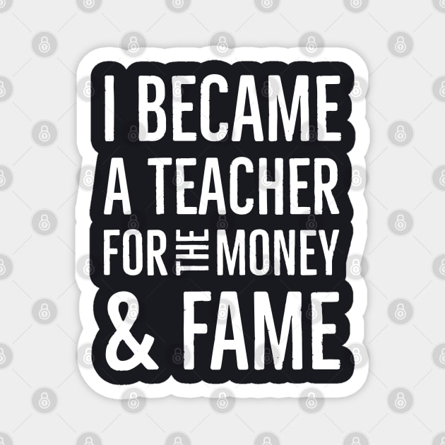 I Became A Teacher For The Money And Fame Magnet by Suzhi Q