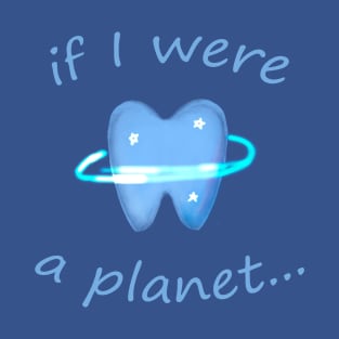 if I were a planet T-Shirt