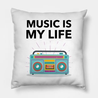 Music Is My Life Pillow