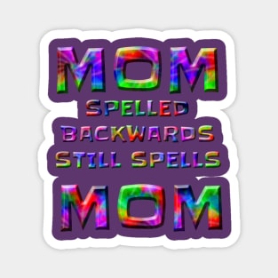 FUNNY MOM SPELLED BACKWARDS STILL SPELLS MOM Magnet