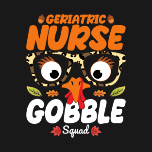 Geriatric Nurse Gobble Squad Nursing Lover Turkey Thanksgiving Funny Nurse T-Shirt