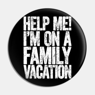 help me im on a family vacation Pin