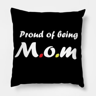 Proud of being mom . Gift for mother's day Pillow