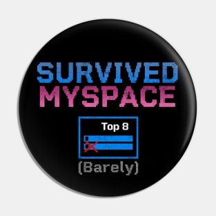 Survived MySpace Top 8 (Barely) - Retro Social Media Humor Pin