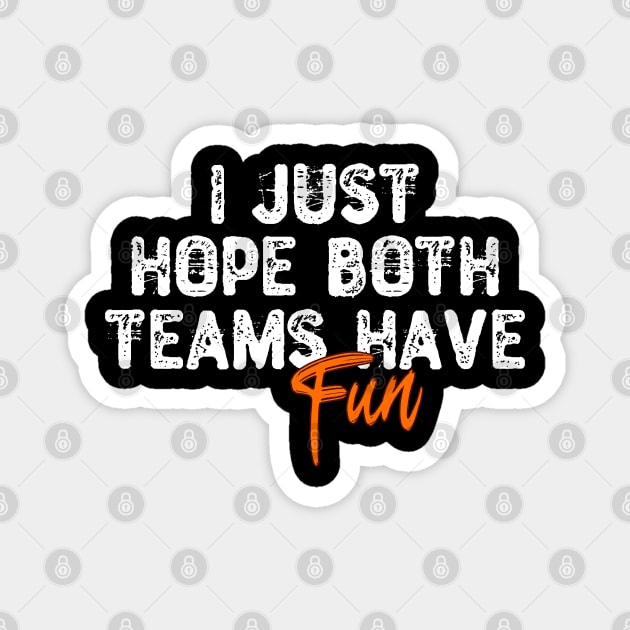 I Just Hope Both Teams Have Fun Magnet by Yyoussef101