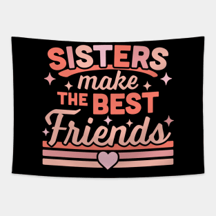 Sisters Make the Best Friends - Funny Siblings Sister Family Tapestry