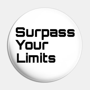 Surpass Your Limits Pin